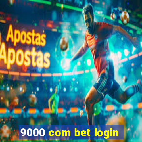 9000 com bet login